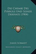 Die Chemie Des Pyrrols Und Seiner Derivate (1904) di Julius Schmidt edito da Kessinger Publishing