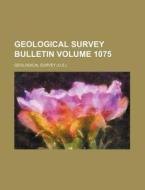 Geological Survey Bulletin Volume 1075 di Geological Survey edito da Rarebooksclub.com