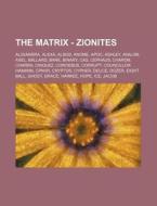 The Matrix - Zionites: Al3xandra, Alexa, di Source Wikia edito da Books LLC, Wiki Series