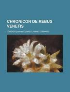 Chronicon De Rebus Venetis di D, Joseph Lorenzo edito da Rarebooksclub.com