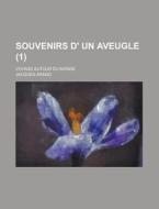 Souvenirs D' Un Aveugle (1) di Jacques Arago edito da General Books Llc