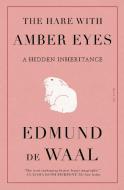 The Hare with Amber Eyes: A Hidden Inheritance di Edmund de Waal edito da PICADOR