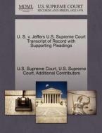 U. S. V. Jeffers U.s. Supreme Court Transcript Of Record With Supporting Pleadings di Additional Contributors edito da Gale Ecco, U.s. Supreme Court Records