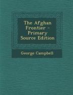 The Afghan Frontier di George Campbell edito da Nabu Press