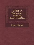 Judah P. Benjamin di Pierce Butler edito da Nabu Press