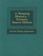 Sleeping Memory di Edward Phillips Oppenheim edito da Nabu Press