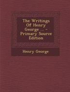 The Writings of Henry George ... di Henry George edito da Nabu Press