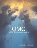 Omg - A 21st Century Relationship di M. D. James Benvenuti edito da Lulu.com