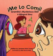 ¡Me Lo Comí! Gramita's Mysterious Diet di Jennese Alicia Torres edito da Lulu.com