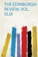 The Edinburgh Review, Vol.Xlix edito da HardPress Publishing