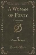 A Woman Of Forty, Vol. 2 Of 2 di Esme Stuart edito da Forgotten Books