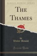 The Thames (classic Reprint) di Sir Walter Besant edito da Forgotten Books