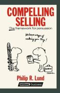 Compelling Selling di Philip Reginald Lund edito da Palgrave Macmillan