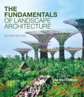 The Fundamentals of Landscape Architecture di Tim Waterman edito da BLOOMSBURY VISUAL ARTS