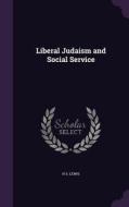 Liberal Judaism And Social Service di H S Lewis edito da Palala Press