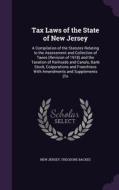 Tax Laws Of The State Of New Jersey di New Jersey, Theodore Backes edito da Palala Press