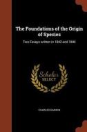 The Foundations of the Origin of Species: Two Essays Written in 1842 and 1844 di Charles Darwin edito da CHIZINE PUBN