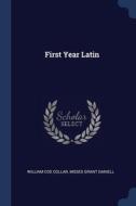 First Year Latin di WILLIAM COE COLLAR edito da Lightning Source Uk Ltd