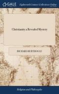 Christianity A Revealed Mystery di Burthogge Richard Burthogge edito da Gale Ecco, Print Editions