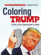 Coloring Trump di Jasmine Taylor edito da Lulu.com