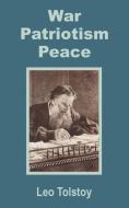 War - Patriotism - Peace di Leo Nikolayevich Tolstoy edito da INTL LAW & TAXATION PUBL