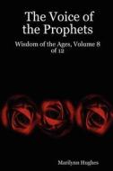 The Voice of the Prophets di Marilynn Hughes edito da Lulu.com