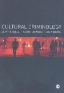 Cultural Criminology di Jeff Ferrell, Keith J. Hayward, Jock Young edito da Sage Publications Ltd