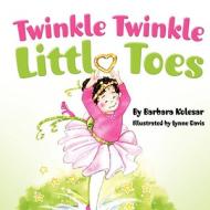 Twinkle Twinkle Little Toes di Barbara Kolesar edito da Pleasant Word