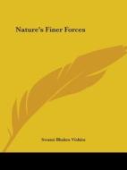 Nature's Finer Forces di Swami Bhakta Vishita edito da Kessinger Publishing, Llc