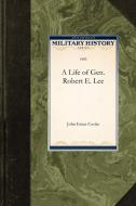 A Life of Gen. Robert E. Lee di John Esten Cooke, John Cooke edito da APPLEWOOD