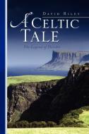 A Celtic Tale di David Riley edito da Xlibris