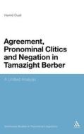 Agreement, Pronominal Clitics and Negation in Tamazight Berber: A Unified Analysis di Hamid Ouali edito da CONTINNUUM 3PL