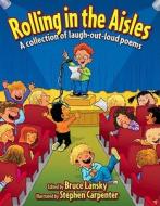 Rolling in the Aisles: A Collection of Laugh-Out-Loud Poems edito da Meadowbrook Press