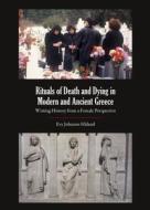 Rituals Of Death And Dying In Modern And Ancient Greece di Evy Johanne Haland edito da Cambridge Scholars Publishing