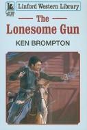 The Lonesome Gun di Ken Brompton edito da Linford