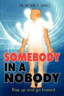 Somebody in a Nobody di Ikome S. Sako edito da Xlibris
