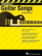 CliffsNotes to Guitar Songs di Chad Johnson edito da HAL LEONARD PUB CO