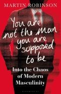 You Are Not The Man You Are Suppose di ROBINSON MARTIN edito da A&c Black
