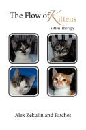 The Flow of Kittens: Kitten Therapy di Alex Zekulin edito da AUTHORHOUSE