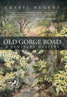Old Gorge Road di Cheryl Nugent edito da iUniverse