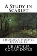 A Study in Scarlet: Sherlock Holmes Mysteries di Arthur Conan Doyle, Sir Arthur Conan Doyle edito da Createspace