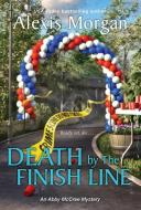 Death by the Finish Line di Alexis Morgan edito da KENSINGTON PUB CORP