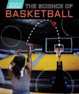 The Science of Basketball di Norman D. Graubart edito da PowerKids Press