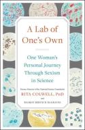 A Lab of One's Own: One Woman's Personal Journey Through Sexism in Science di Rita Colwell, Sharon Bertsch Mcgrayne edito da SIMON & SCHUSTER