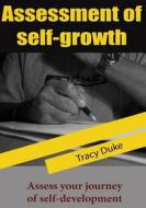Assessment of Self-Growth: Assess Your Journey of Self-Development di Tracy Duke edito da Createspace