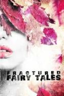Fractured Fairy Tales di Catherine Stovall, Leah D. W, Victoria Kinnaird edito da Createspace