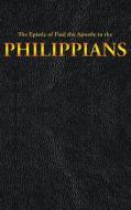 The Epistle Of Paul The Apostle To The Philippians di King James, Paul the Apostle edito da Wilder Publications