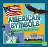 American Symbols: What You Need to Know di Melissa Ann Ferguson edito da CAPSTONE PR