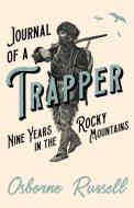 Journal of a Trapper - Nine Years in the Rocky Mountains di Osborne Russell edito da Read Country Books