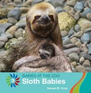 Sloth Babies di Susan H. Gray edito da CHERRY LAKE PUB